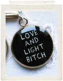 LOVE AND LIGHT BITCH