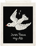 INNER PEACE MY ASS